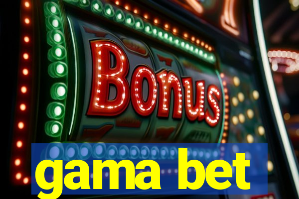 gama bet